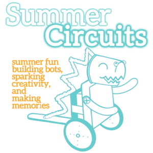 The words Summer Circuits in white with light blue outline with orange lettering underneath: "summer fun building bots, sparking creativity, and making memories" next to an illustrated dinosaur-like robot in light blue outline.