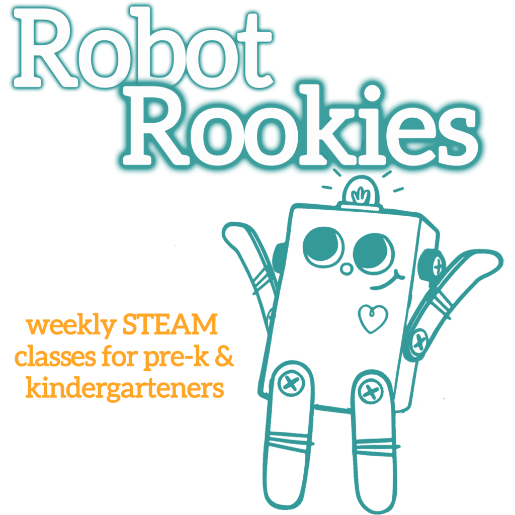 Robot Rookies graphic: White bubble letters at the top, outlined in turquoise "Robot Rookies". Orange subheadline: "weekly STEAM classes for pre-k & kindergartners". A turquoise outline illustration of the BitsyBot robot with its arms raised is on the right.