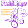 The words “Field Trips” in white with purple outline. Orange lettering underneath: "no travel required - mobile classes bring robot fun to grades preK-8" next to a purple illustrated outline of a dinosaur-like robot.