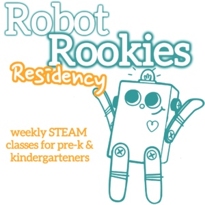 White bubble letters at the top, outlined in turquoise "Robot Rookies". The word Residency is under in handwritten font with orange outline. Orange subheadline: "weekly STEAM classes for pre-k & kindergartners". A turquoise outline illustration of the BitsyBot robot with its arms raised is on the right.