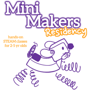 White bubble letters at the top, outlined in purple "Mini Makers". The word Residency is under in handwritten font with orange outline. Orange subheadline: "hands-on STEAM classes for 2-5 year olds". A purple outline illustration of the Pet Puppyborg robot is on the bottom.