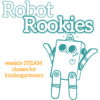 hite bubble letters at the top, outlined in turquoise "Robot Rookies". Orange subheadline: "weekly STEAM classes for kindergartners". A turquoise outline illustration of the BitsyBot robot with it’s arms raised is on the right.
