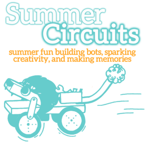 The words Summer Circuits in white with light blue outline with orange lettering underneath: "summer fun building bots, sparking creativity, and making memories" and an illustrated lion-like robot in light blue outline.