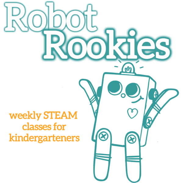 hite bubble letters at the top, outlined in turquoise "Robot Rookies". Orange subheadline: "weekly STEAM classes for kindergartners". A turquoise outline illustration of the BitsyBot robot with it’s arms raised is on the right.