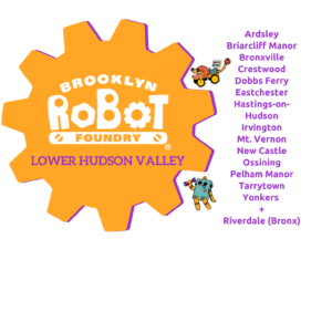 Brooklyn Robot Foundry Lower Hudson Valley Ardsley Briarcliff Manor Bronxville Crestwood Dobbs Ferry Eastchester Hastings-on-Hudson Irvington Mt. Vernon New Castle Ossining Pelham Manor Tarrytown Yonkers + Riverdale (Bronx)
