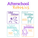 A graphic that reads: “After-School Robotics” with illustrations of robots and the following: “Mini Makers”, “Robot Rookies”, “Robot Builders”, and “Robot Inventors” written in multiple colors.