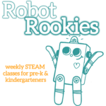 Robot Rookies graphic: White bubble letters at the top, outlined in turquoise "Robot Rookies". Orange subheadline: "weekly STEAM classes for pre-k & kindergartners". A turquoise outline illustration of the BitsyBot robot with its arms raised is on the right.
