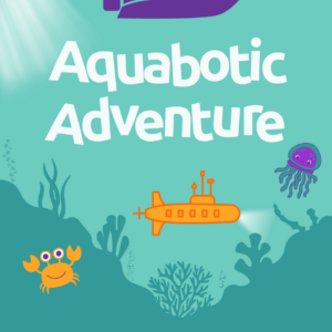 An under-the-sea illustration including a crab, octopus, and submarine-like boat surrounded by coral. White letters read "Aquabotic Adventure"