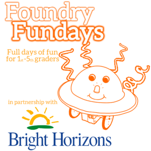 The text says Foundry Fundays for 1st through 5th graders in partnership with Bright Horizons. There is a smiling orange robot with wheels and a domed top.