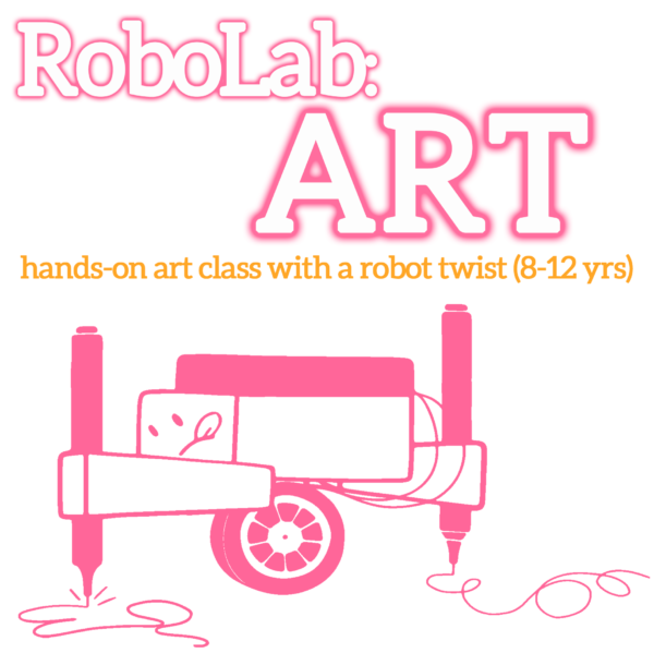 RoboLab: Art graphic. White bubble letters at the top, outlined in pink "RoboLab" ART". Orange subheadline: "hands-on art class with a robot twist (8-12 yrs)". A pink outline illustration of the Artomatron robot is pictured below.