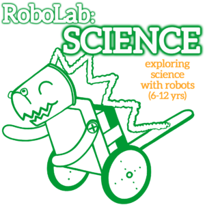 RoboLab: Science graphic. White bubble letters at the top, outlined in green "RoboLab: SCIENCE". Orange subheadline: "exploring science with robots (6-12 yrs)". A green outline illustration of the RoboRex robot is pictured below.