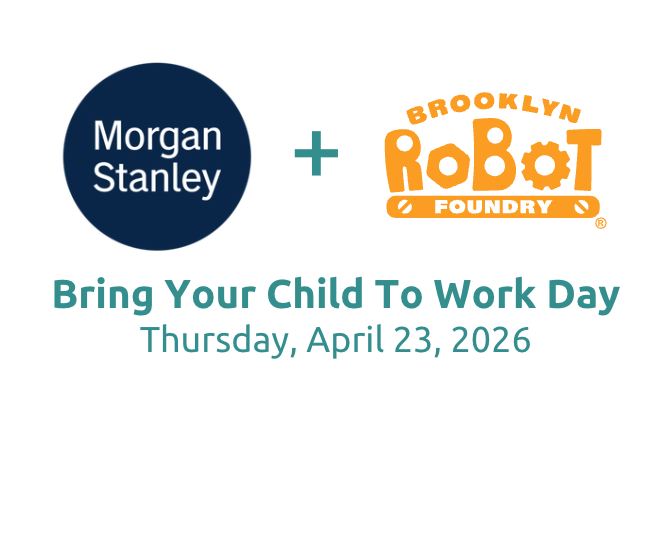 Morgan Stanley logo + Brooklyn Robot Foundry logo above "Bring Your Kids to Work Day Thursday, April 23, 2026"