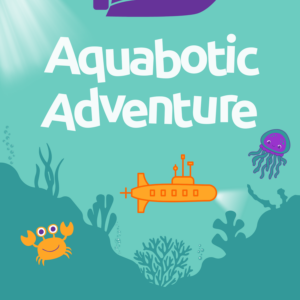 An under-the-sea illustration including a crab, octopus, and submarine-like boat surrounded by coral. White letters read "Aquabotic Adventure"