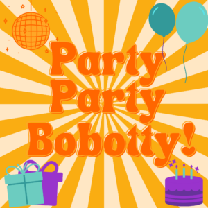 Party Party Bobotty words with collage of ballons, presents and cake